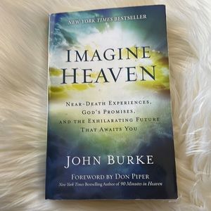 Imagine Heaven True Story Near Death Experiences by John Burke